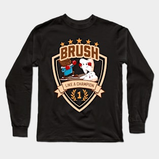 Brush Like A Champion, Dental Win Everyday Long Sleeve T-Shirt